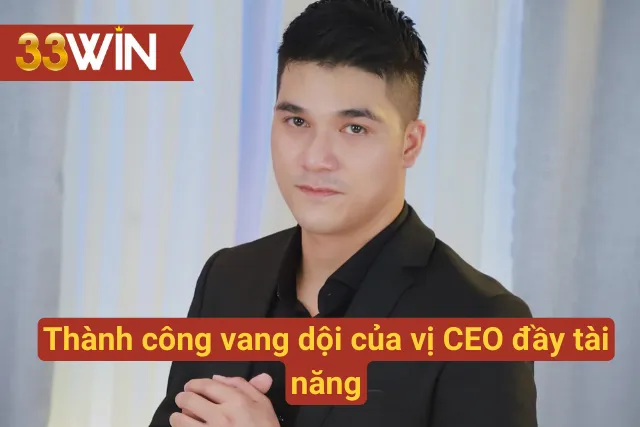 Thành công vang dội của người lãnh đạo tài ba